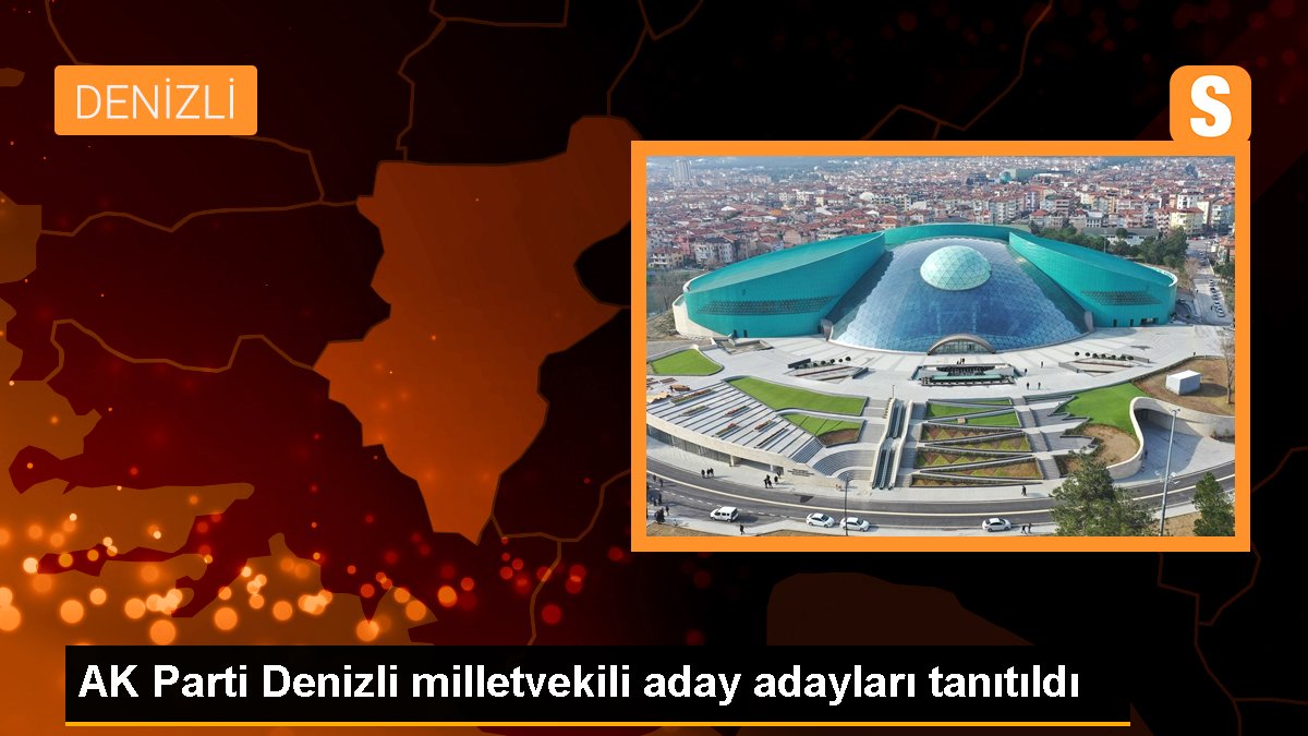 AK Parti Denizli milletvekili aday adayları tanıtıldı