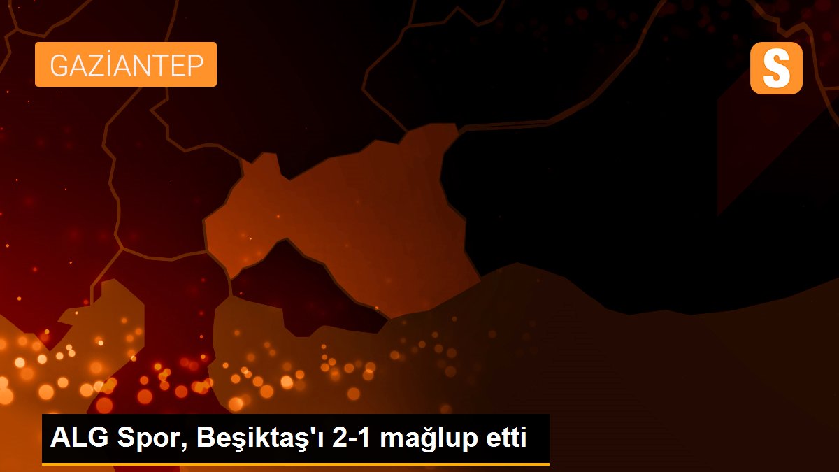 ALG Spor, Beşiktaş'ı 2-1 mağlup etti