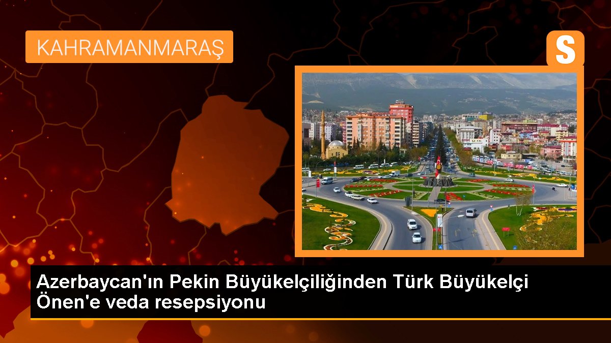 Azerbaycan'ın Pekin Büyükelçiliğinden Türk Büyükelçi Önen'e veda resepsiyonu