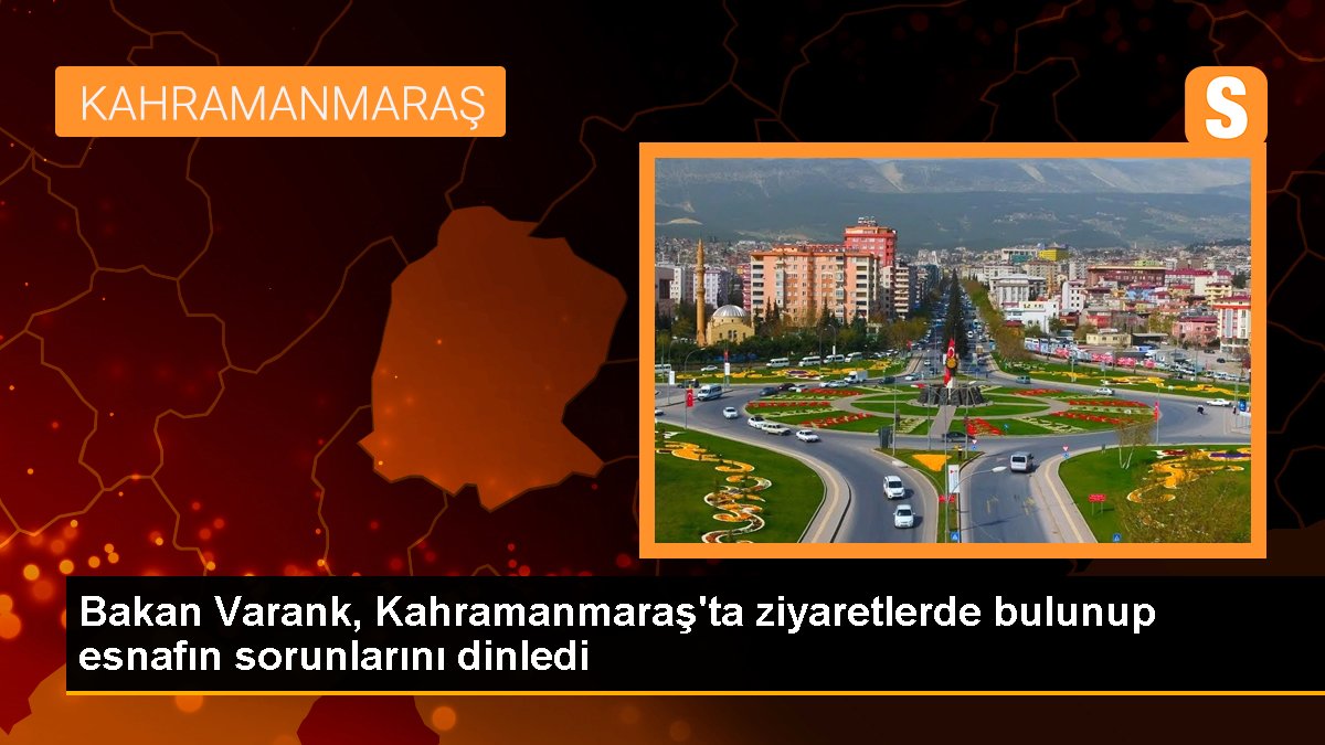 Bakan Varank, Kahramanmaraş'ta ziyaretlerde bulunup esnafın meselelerini dinledi