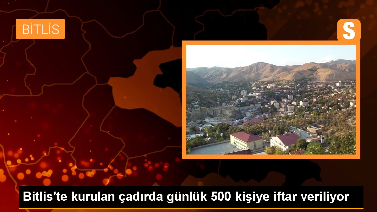 Bitlis'te kurulan çadırda günlük 500 bireye iftar veriliyor
