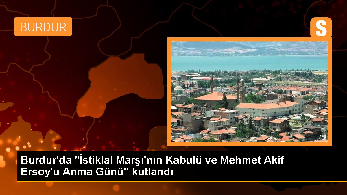 Burdur'da "İstiklal Marşı'nın Kabulü ve Mehmet Akif Ersoy'u Anma Günü" kutlandı
