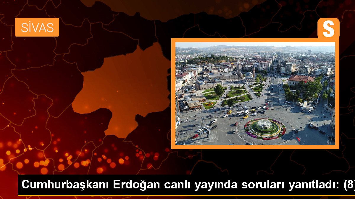 Cumhurbaşkanı Erdoğan canlı yayında soruları yanıtladı: (8)