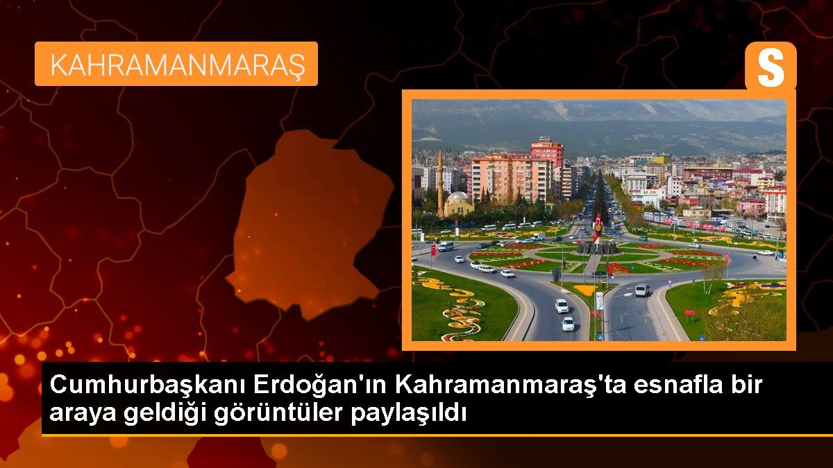 Cumhurbaşkanı Erdoğan'ın Kahramanmaraş'ta esnafla bir ortaya geldiği manzaralar paylaşıldı