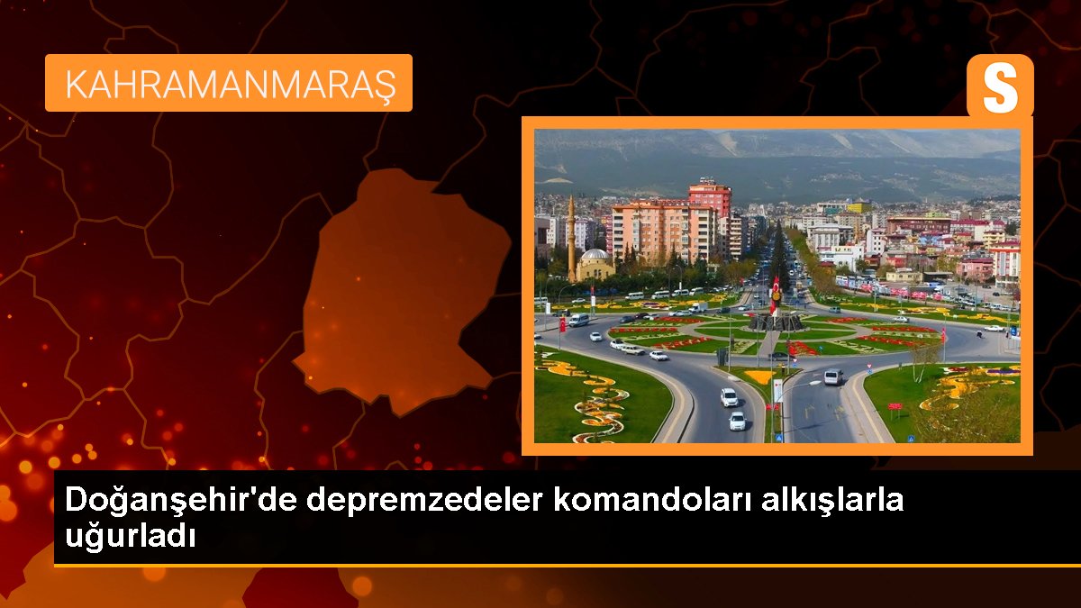 Doğanşehir'de depremzedeler komandoları alkışlarla uğurladı