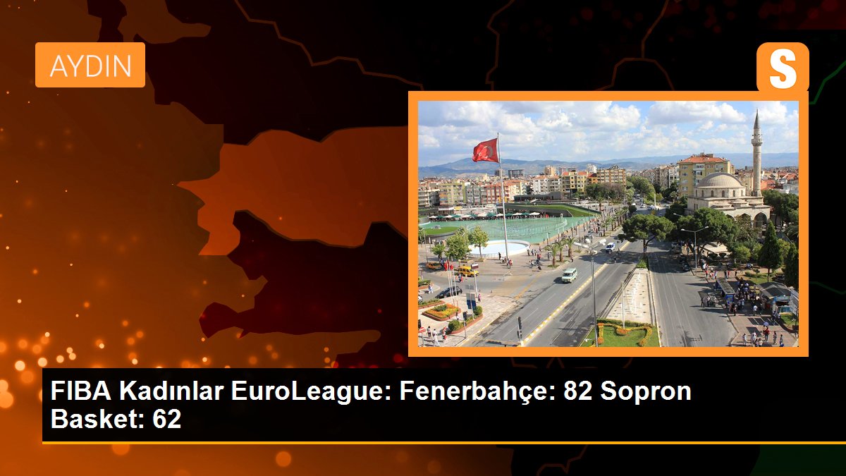 FIBA Bayanlar EuroLeague: Fenerbahçe: 82 Sopron Basket: 62