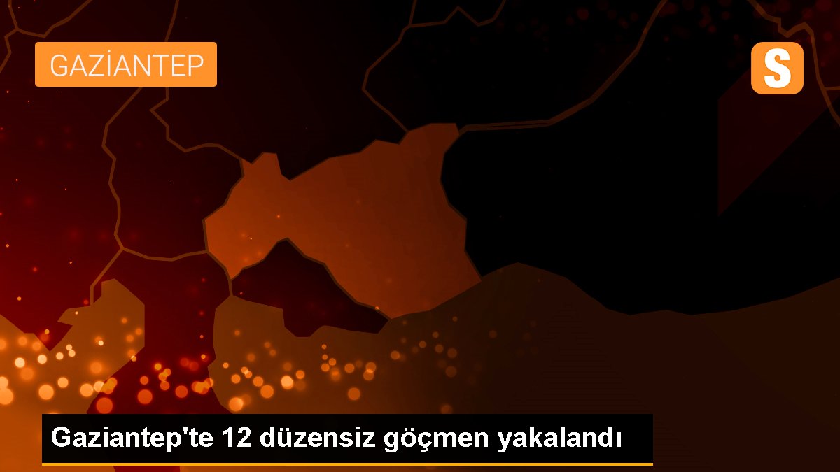 Gaziantep'te 12 sistemsiz göçmen yakalandı