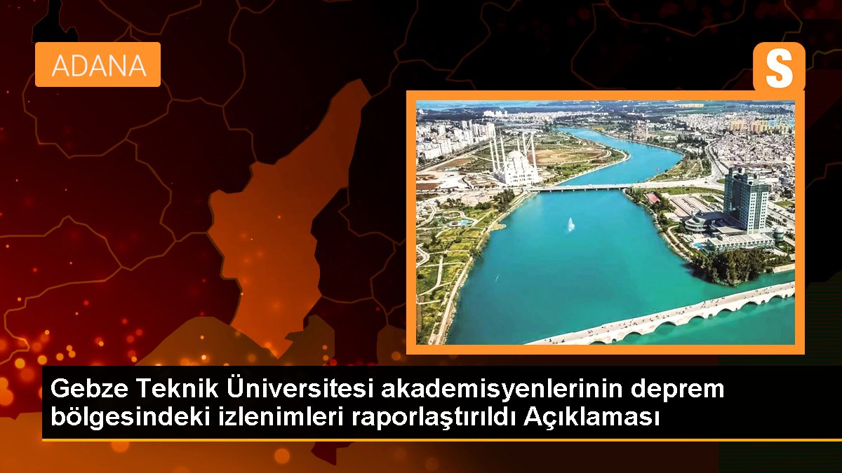 Gebze Teknik Üniversitesi akademisyenlerinin zelzele bölgesindeki izlenimleri raporlaştırıldı Açıklaması