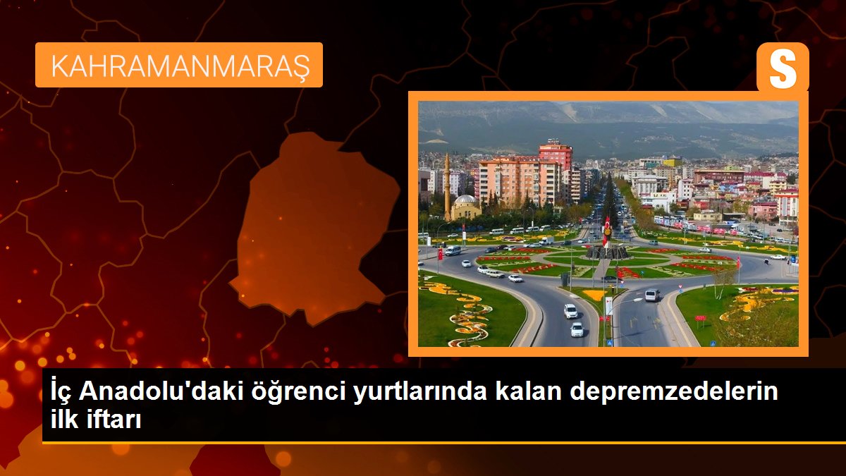 İç Anadolu'daki öğrenci yurtlarında kalan depremzedelerin birinci iftarı