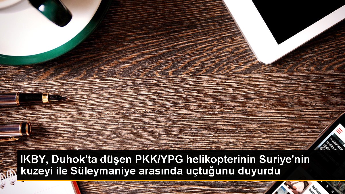 IKBY, Duhok'ta düşen PKK/YPG helikopterinin Suriye'nin kuzeyi ile Süleymaniye ortasında uçtuğunu duyurdu