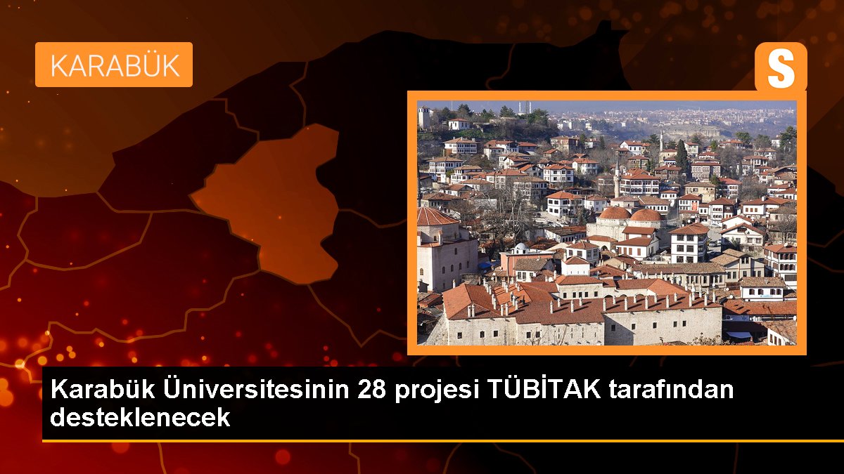 Karabük Üniversitesinin 28 projesi TÜBİTAK tarafından desteklenecek