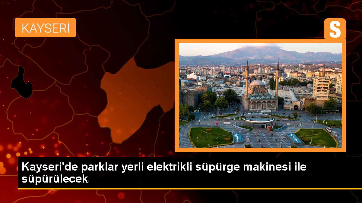 Kayseri'de parklar yerli elektrikli süpürge makinesi ile süpürülecek