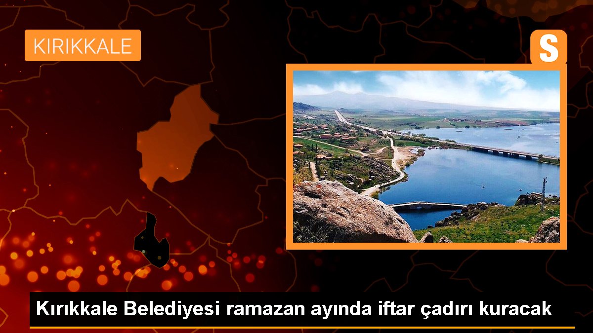 Kırıkkale Belediyesi ramazan ayında iftar çadırı kuracak