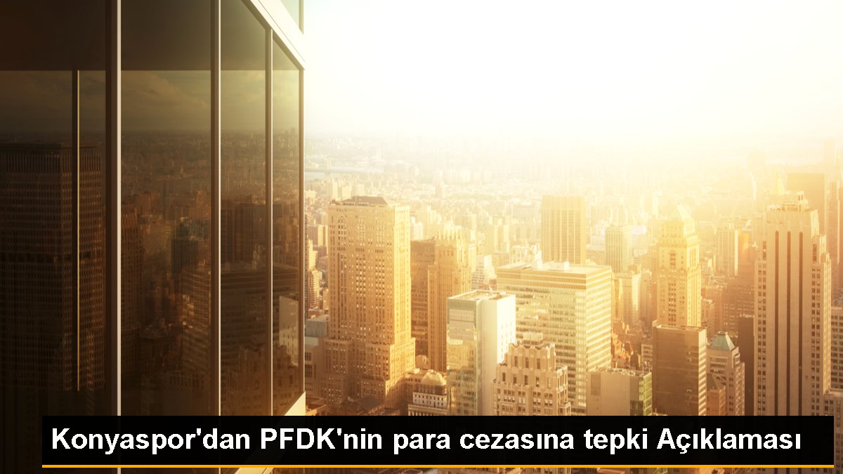 Konyaspor'dan PFDK'nin para cezasına reaksiyon Açıklaması