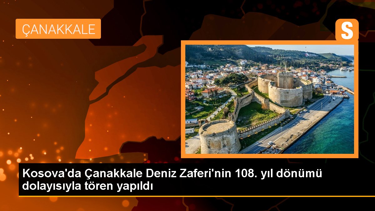 Kosova'da Çanakkale Deniz Zaferi'nin 108. yıl dönümü hasebiyle merasim yapıldı