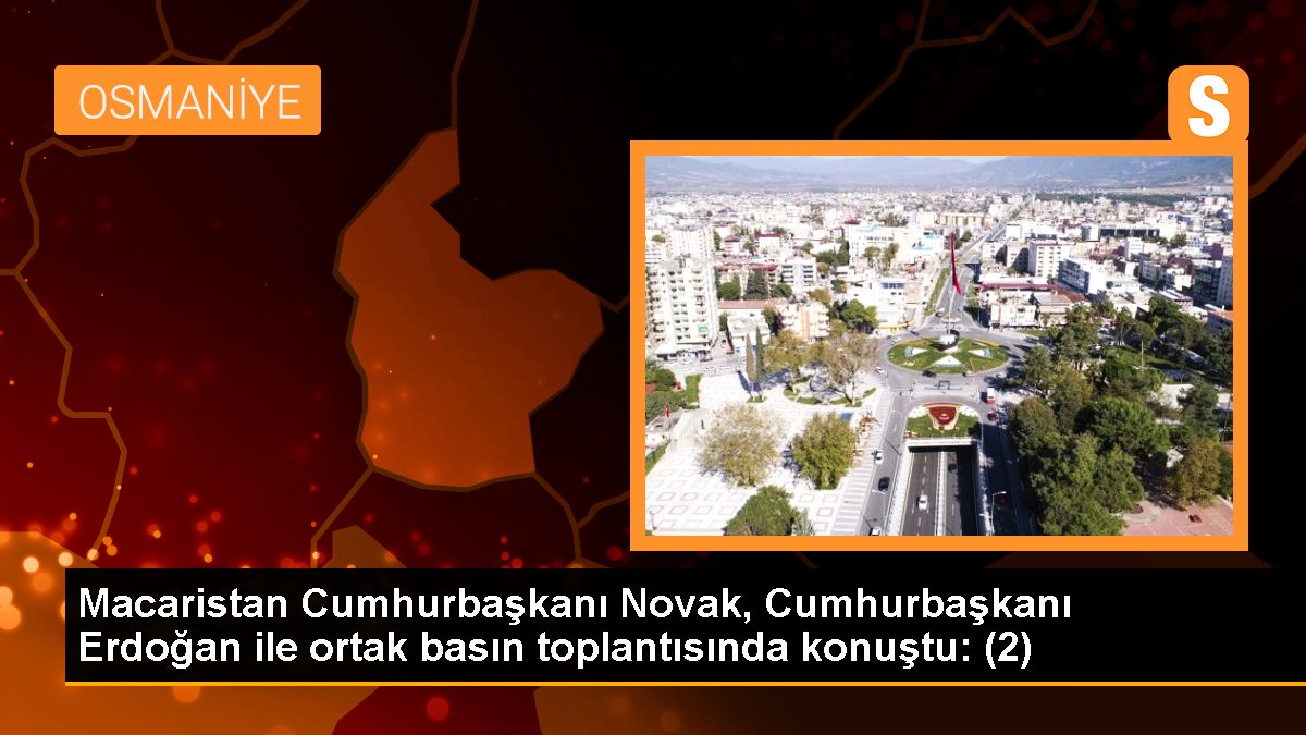 Macaristan Cumhurbaşkanı Novak, Cumhurbaşkanı Erdoğan ile ortak basın toplantısında konuştu: (2)