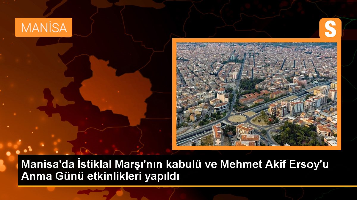 Manisa'da İstiklal Marşı'nın kabulü ve Mehmet Akif Ersoy'u Anma Günü aktiflikleri yapıldı