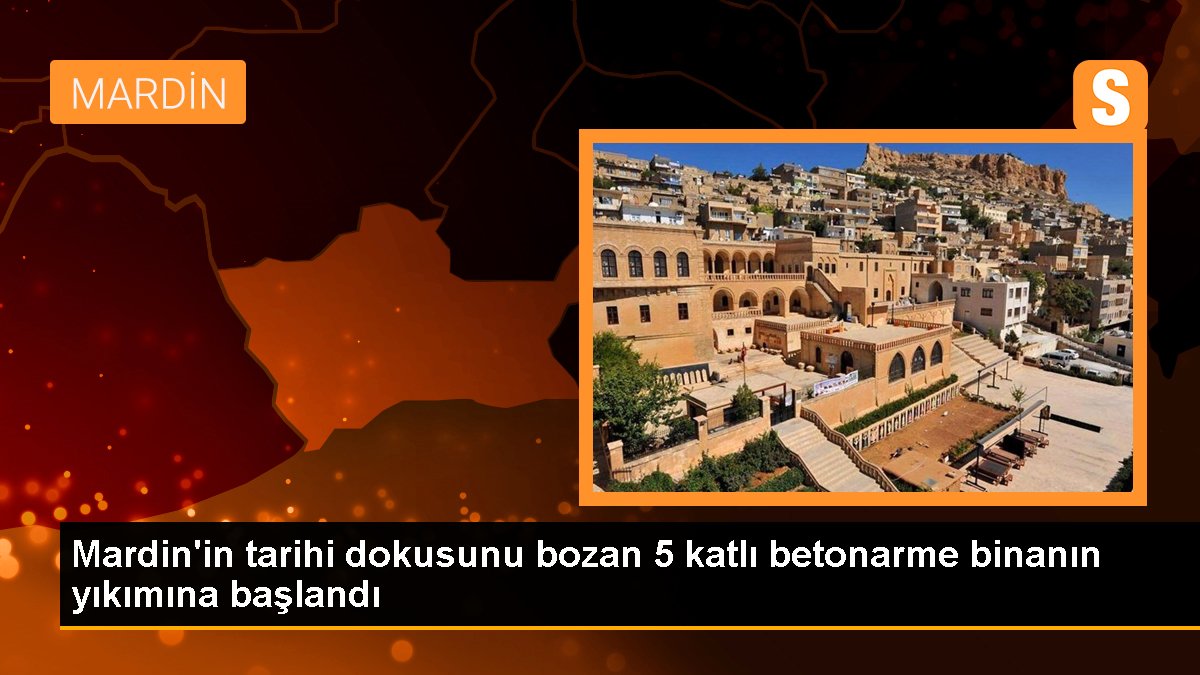 Mardin'in tarihi dokusunu bozan 5 katlı betonarme binanın yıkımına başlandı