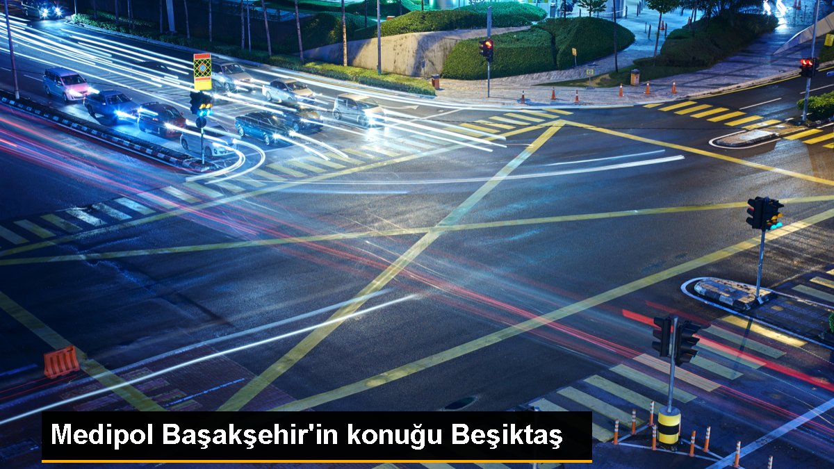 Medipol Başakşehir'in konuğu Beşiktaş