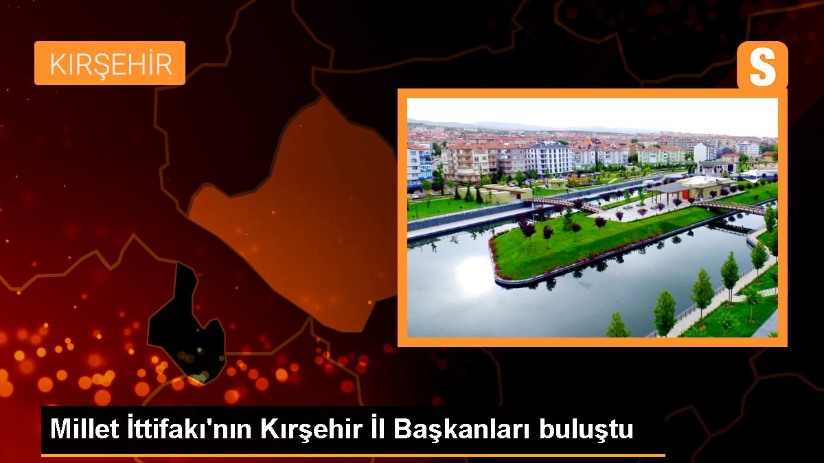 Millet İttifakı'nın Kırşehir Vilayet Liderleri buluştu