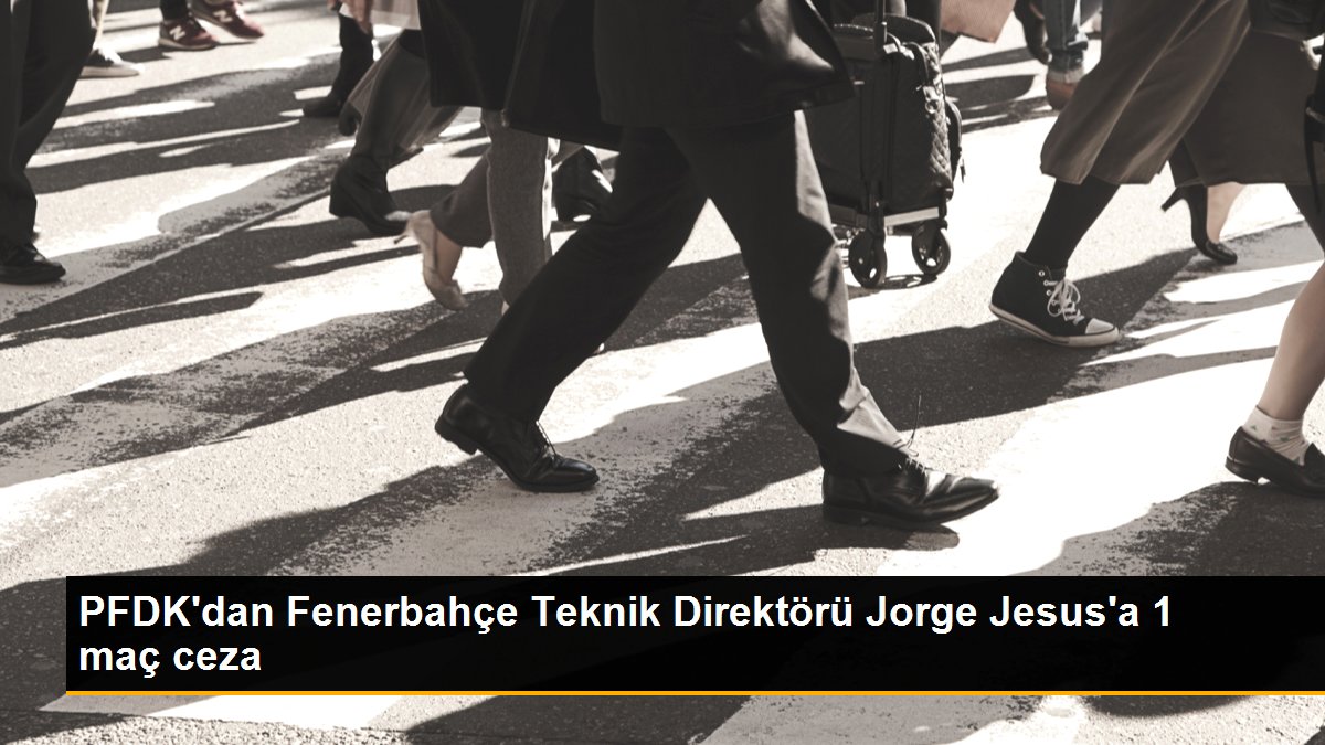 PFDK'dan Fenerbahçe Teknik Yöneticisi Jorge Jesus'a 1 maç ceza