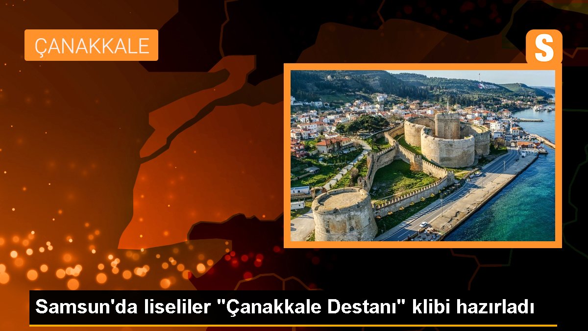 Samsun'da liseliler "Çanakkale Destanı" klibi hazırladı