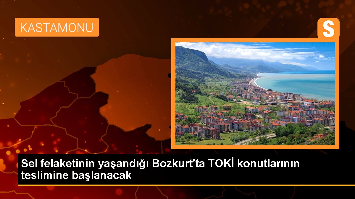 Sel felaketinin yaşandığı Bozkurt'ta TOKİ konutlarının teslimine başlanacak