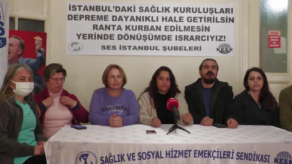 Ses İstanbul Şubeleri: "Binası Sarsıntıya Sağlam Olmayan Tüm Hastanelerin Yerinde Dönüşümünü İstiyoruz"