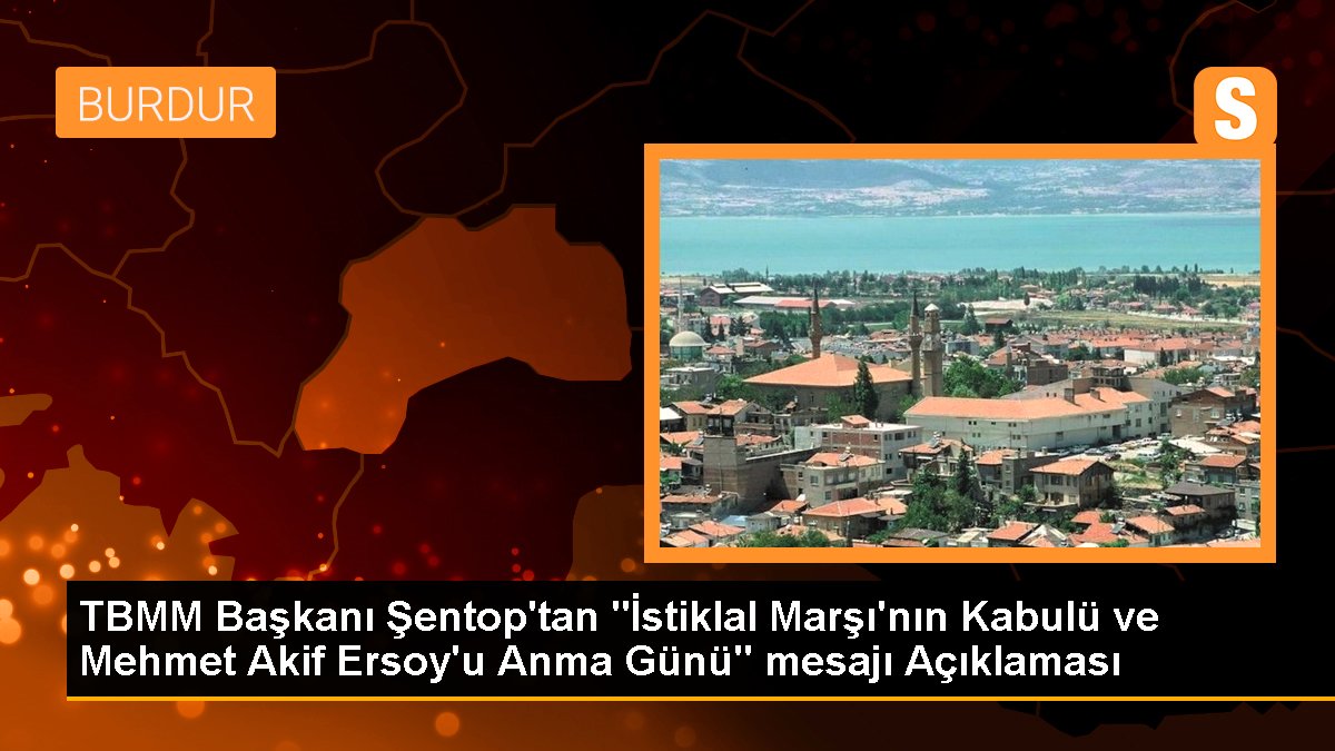 TBMM Lideri Şentop'tan "İstiklal Marşı'nın Kabulü ve Mehmet Akif Ersoy'u Anma Günü" bildirisi Açıklaması