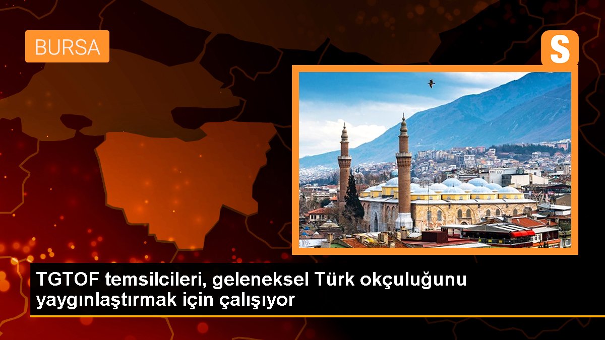 TGTOF temsilcileri, klâsik Türk okçuluğunu yaygınlaştırmak için çalışıyor