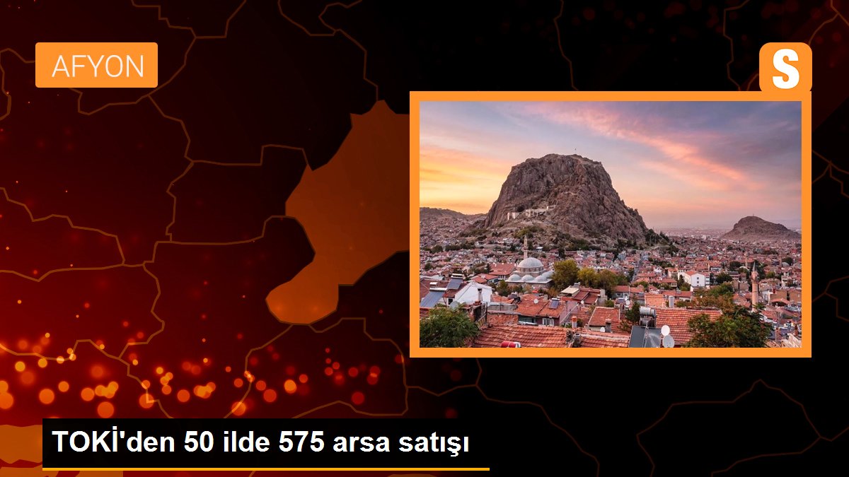 TOKİ'den 50 vilayette 575 arsa satışı