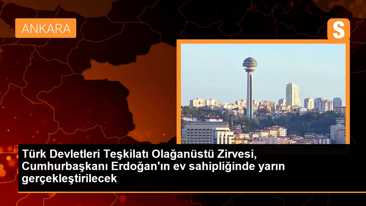 Türk Devletleri Teşkilatı Harikulâde Tepesi, Cumhurbaşkanı Erdoğan'ın konut sahipliğinde yarın gerçekleştirilecek