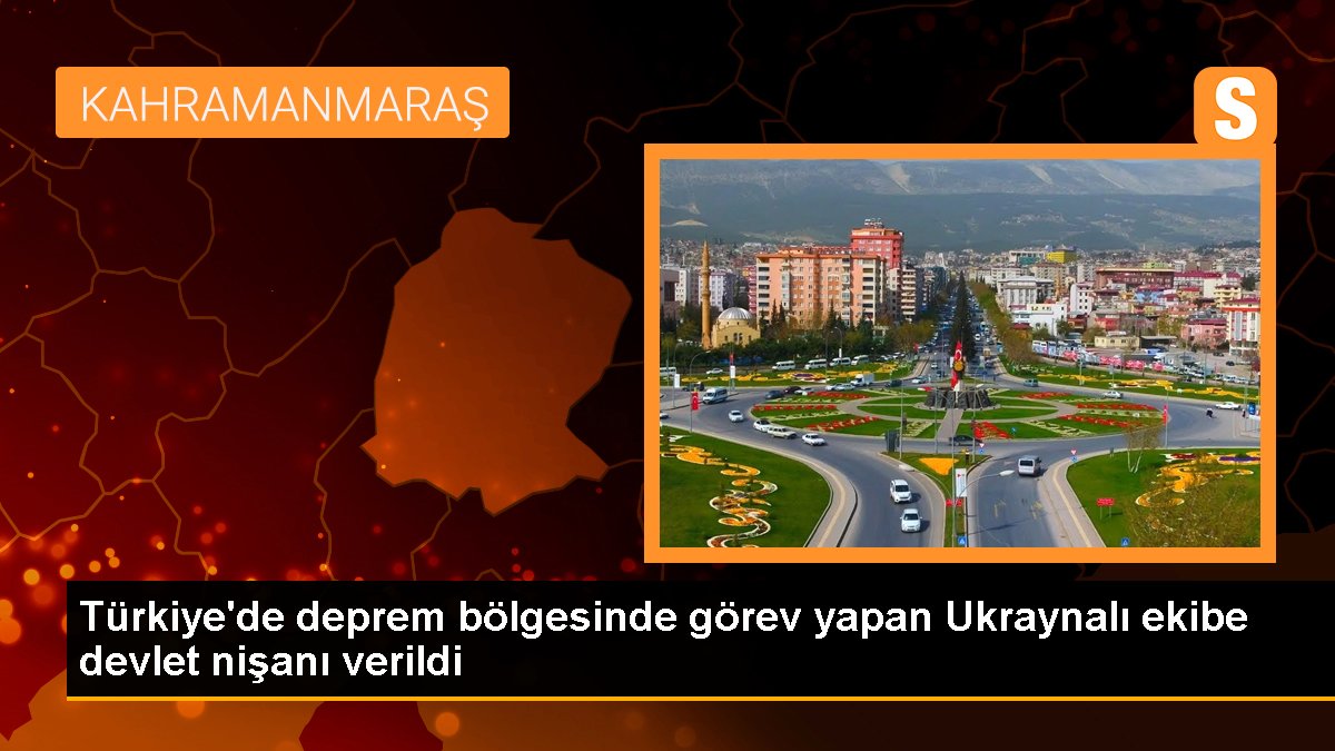 Türkiye'de sarsıntı bölgesinde vazife yapan Ukraynalı takıma devlet nişanı verildi