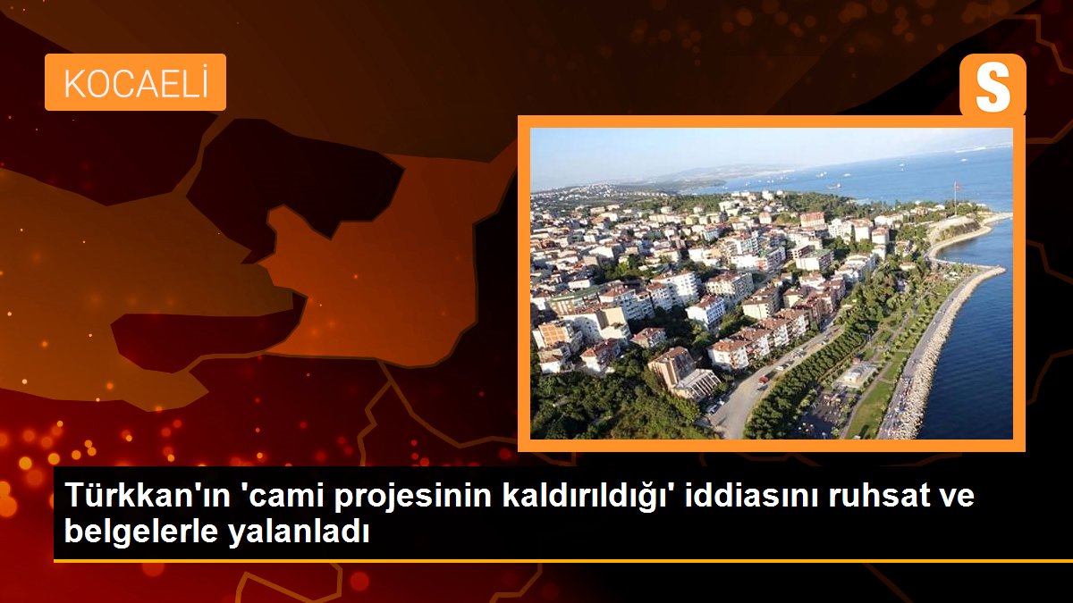 Türkkan'ın 'cami projesinin kaldırıldığı' savını ruhsat ve evraklarla yalanladı