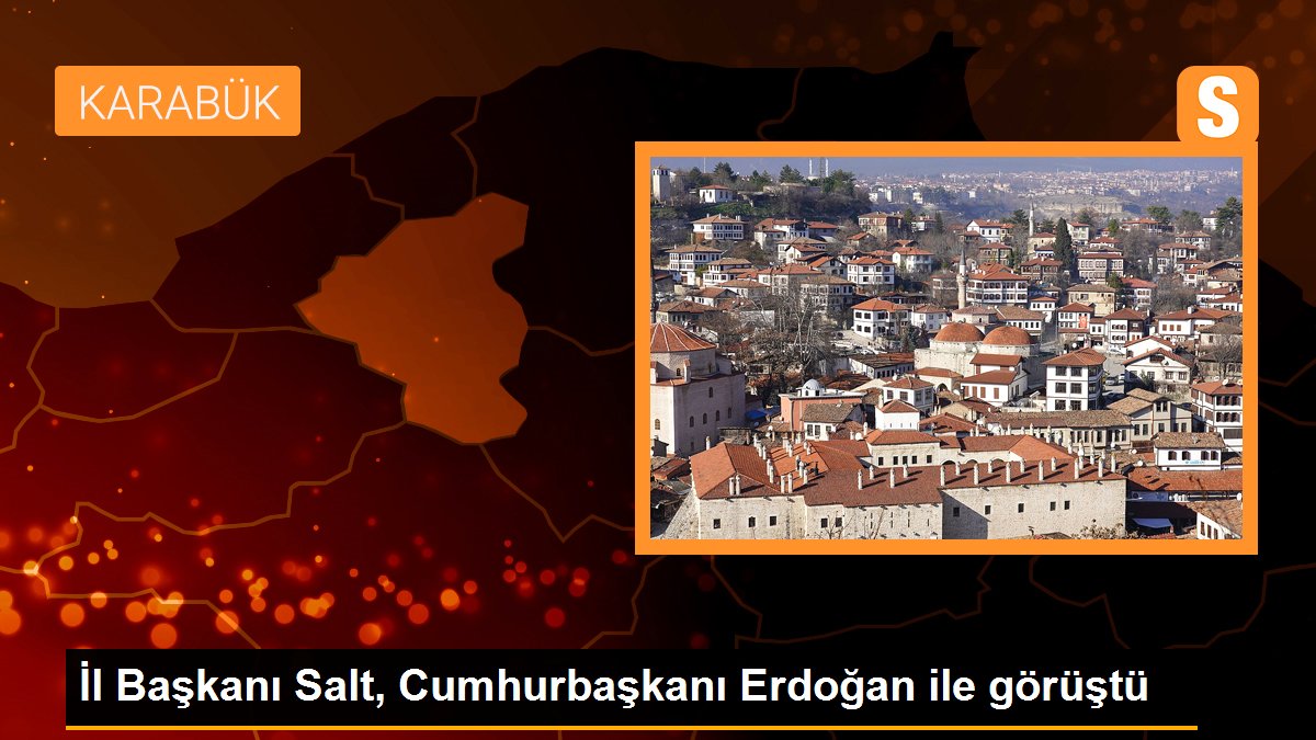 Vilayet Lideri Salt, Cumhurbaşkanı Erdoğan ile görüştü