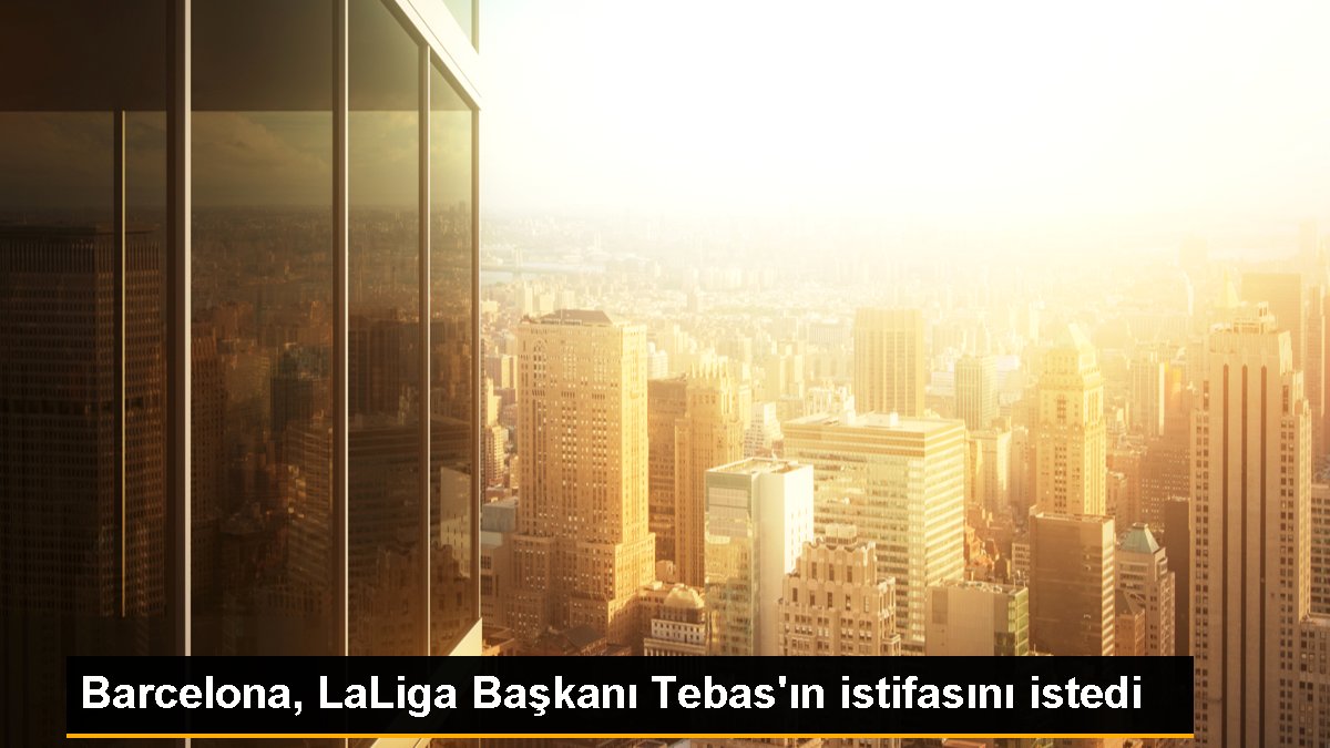Barcelona, LaLiga Lideri Tebas'ın istifasını istedi