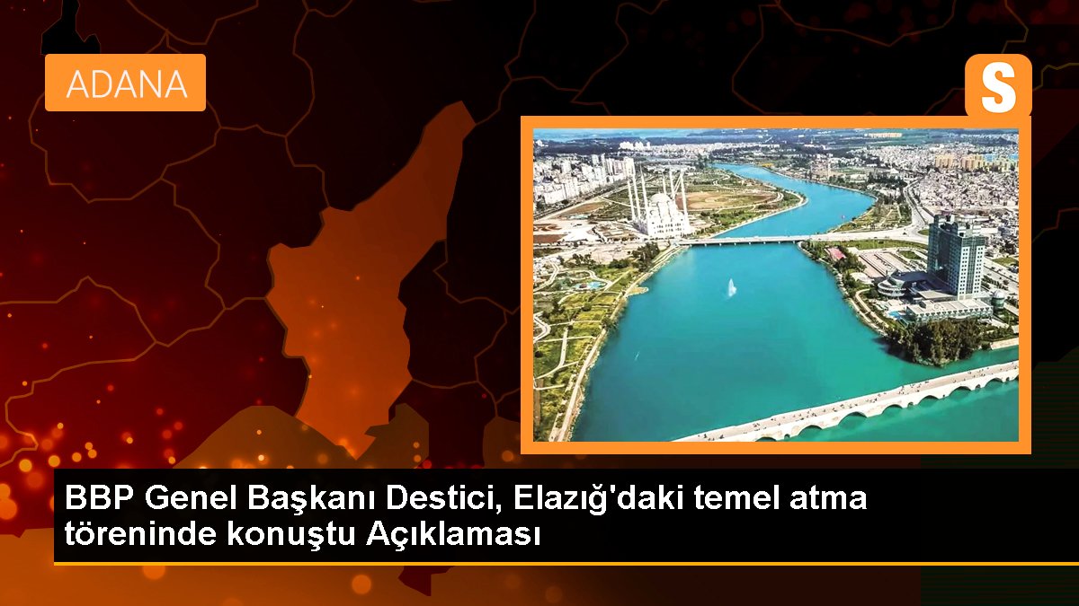 BBP Genel Lideri Destici, Elazığ'daki temel atma merasiminde konuştu Açıklaması