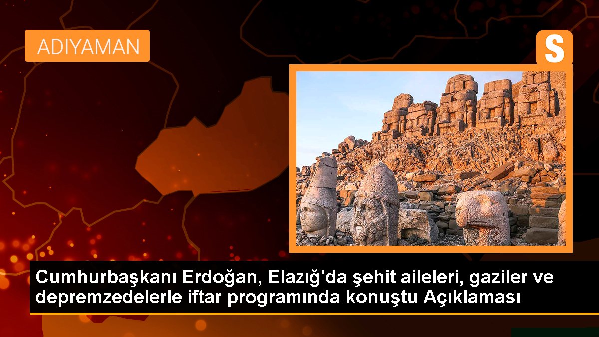 Cumhurbaşkanı Erdoğan, Elazığ'da şehit aileleri, gaziler ve depremzedelerle iftar programında konuştu Açıklaması