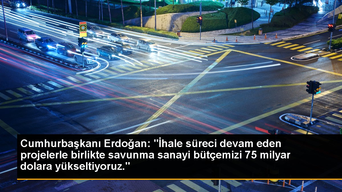 Cumhurbaşkanı Erdoğan: "İhale süreci devam eden projelerle birlikte savunma sanayi bütçemizi 75 milyar dolara yükseltiyoruz."