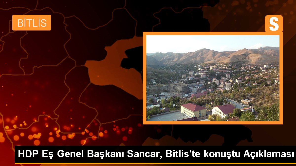 HDP Eş Genel Lideri Sancar, Bitlis'te konuştu Açıklaması