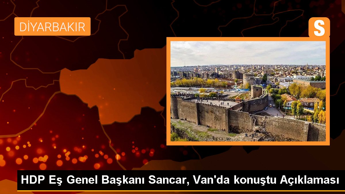 HDP Eş Genel Lideri Sancar, Van'da konuştu Açıklaması