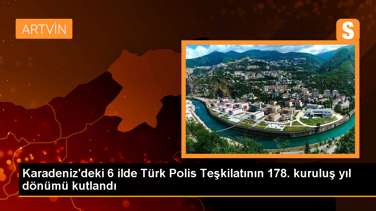 Karadeniz'deki 6 vilayette Türk Polis Teşkilatının 178. kuruluş yıl dönümü kutlandı