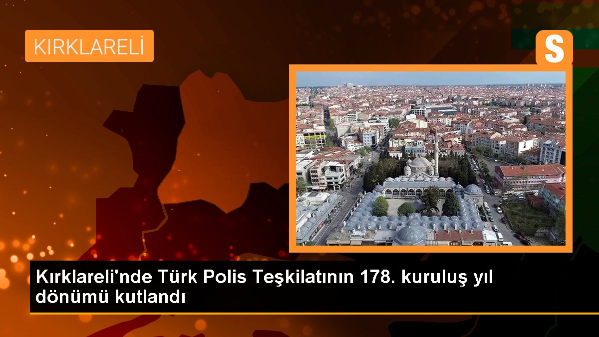 Kırklareli'nde Türk Polis Teşkilatının 178. kuruluş yıl dönümü kutlandı