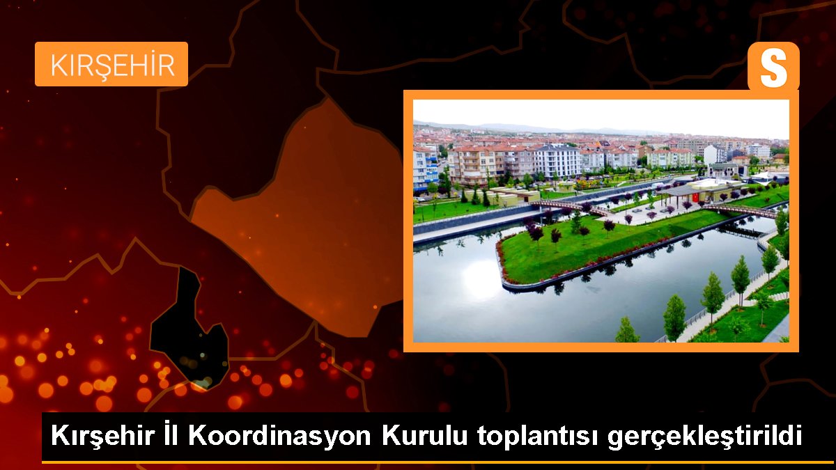 Kırşehir Vilayet Uyum Konseyi toplantısı gerçekleştirildi