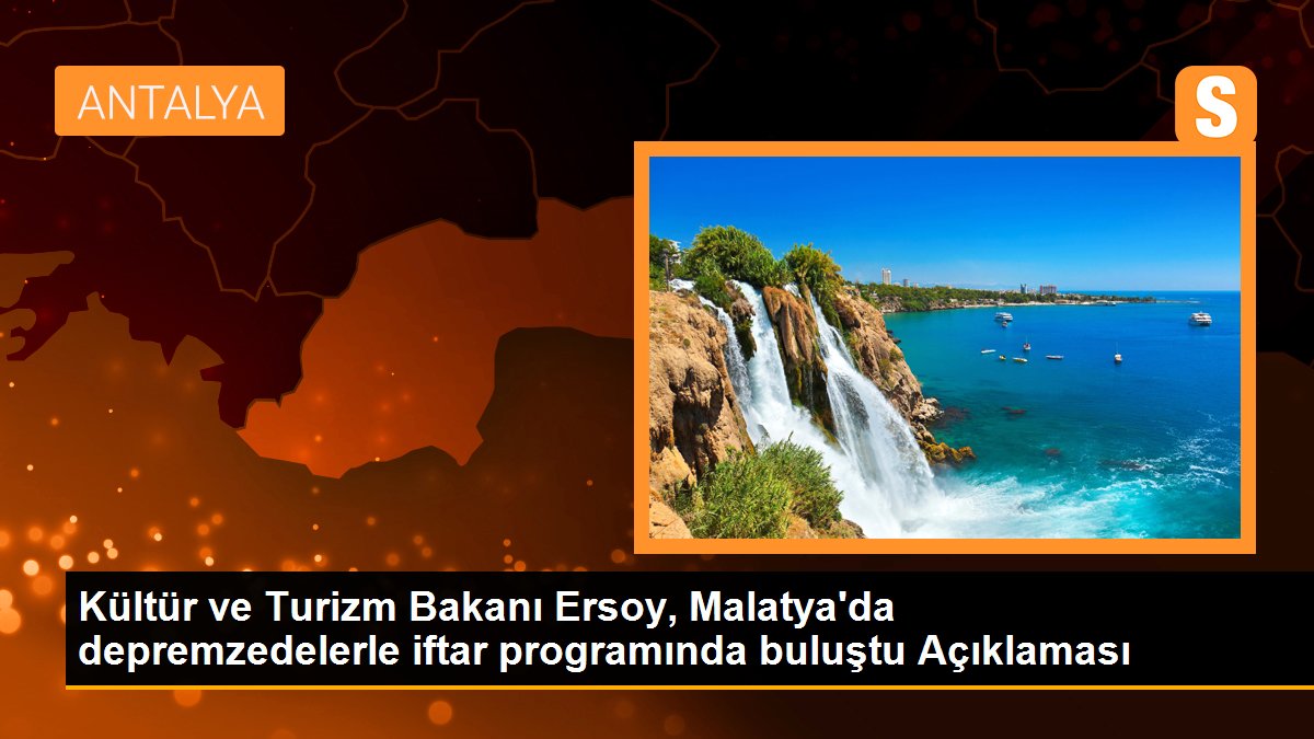 Kültür ve Turizm Bakanı Ersoy, Malatya'da depremzedelerle iftar programında buluştu Açıklaması