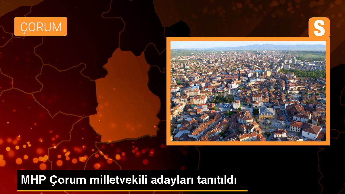 MHP Çorum milletvekili adayları tanıtıldı