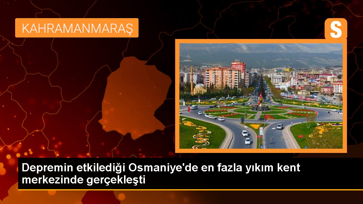 Sarsıntının etkilediği Osmaniye'de en fazla yıkım kent merkezinde gerçekleşti