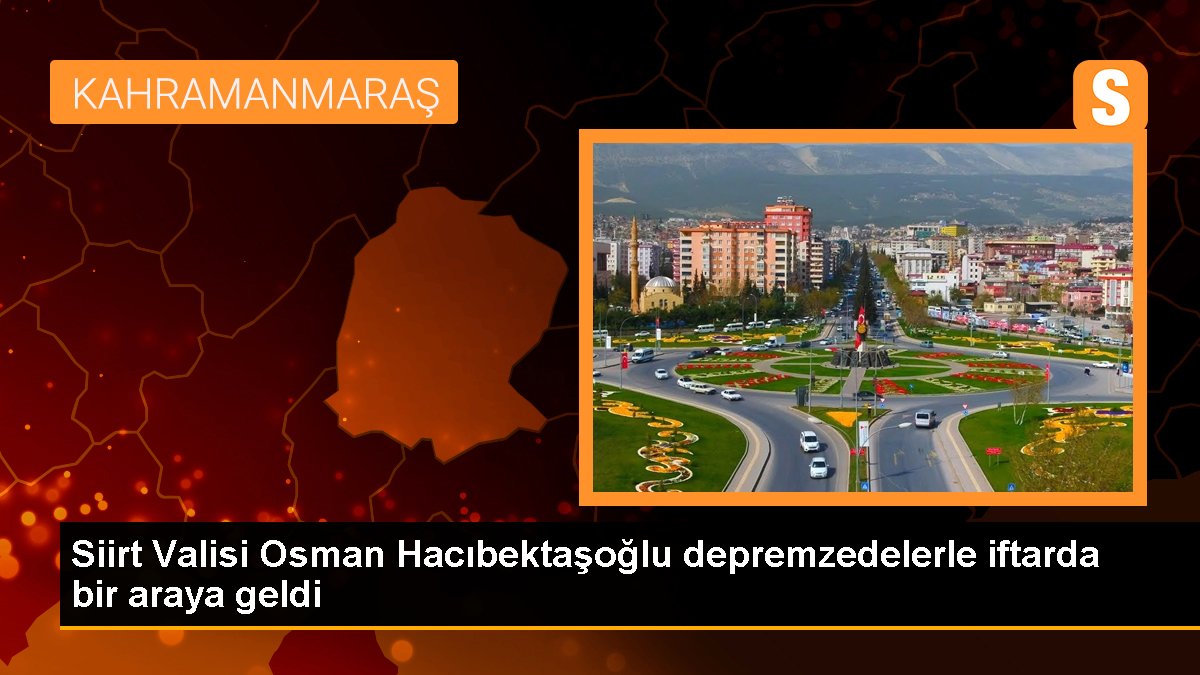 Siirt Valisi Osman Hacıbektaşoğlu depremzedelerle iftarda bir ortaya geldi