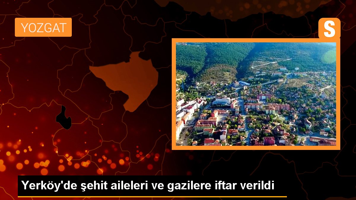 Yerköy'de şehit aileleri ve gazilere iftar verildi