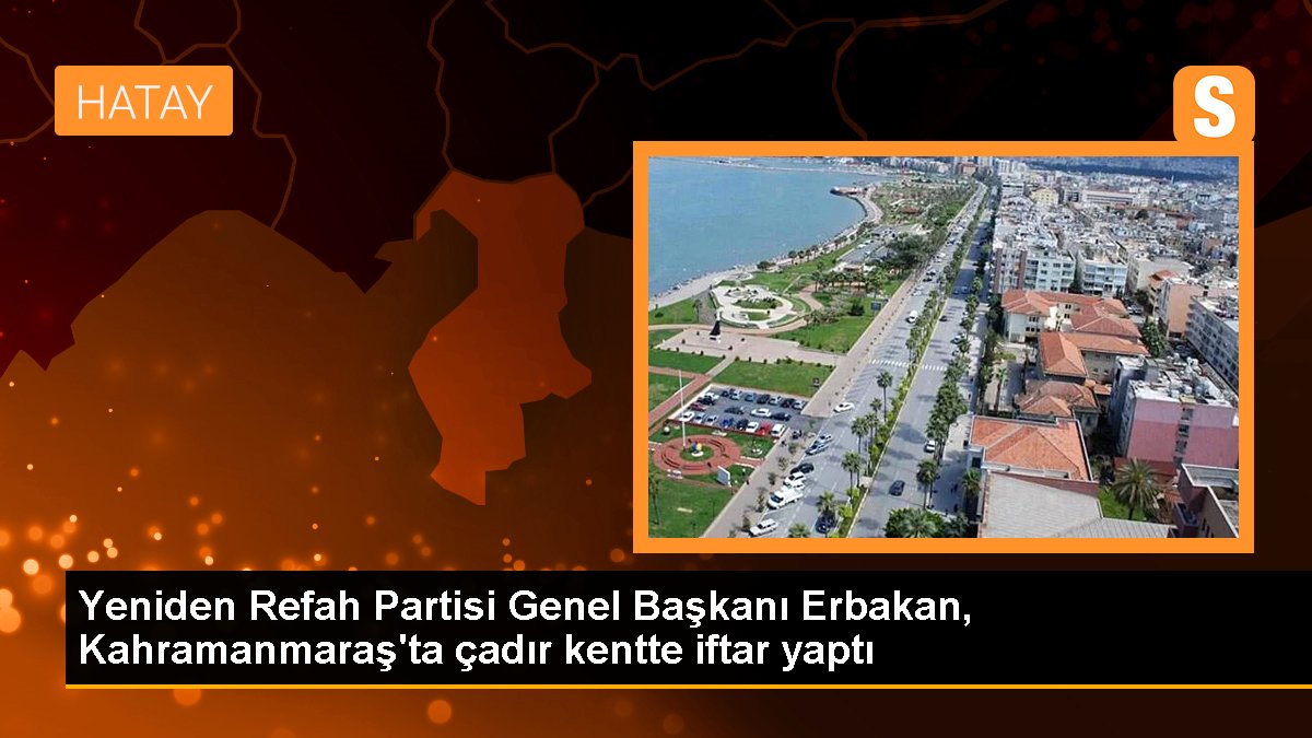 Yine Refah Partisi Genel Lideri Erbakan, Kahramanmaraş'ta çadır kentte iftar yaptı